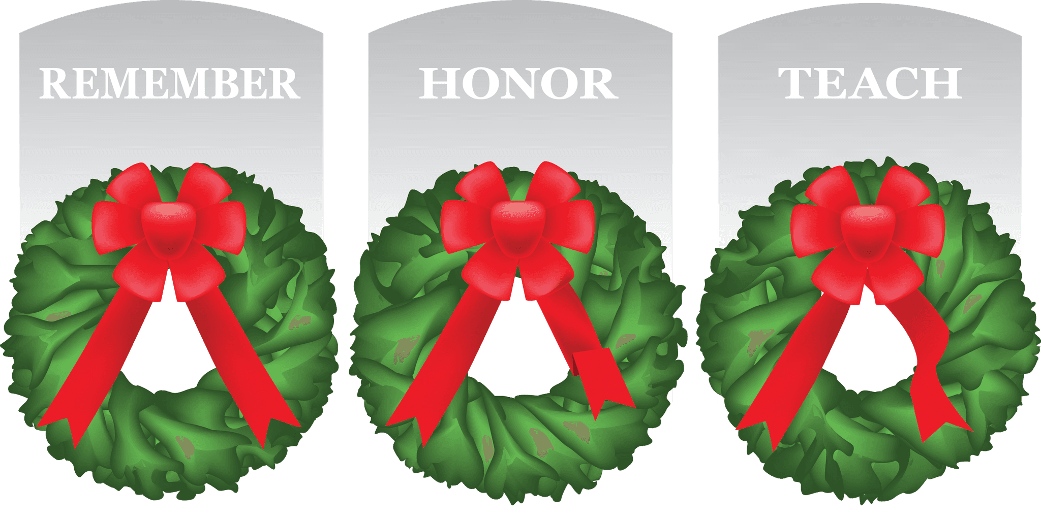 Wreaths with red ribbons depicted above the words Remember, Honor, Teach